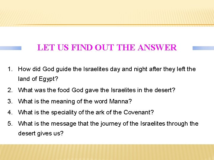 LET US FIND OUT THE ANSWER 1. How did God guide the Israelites day