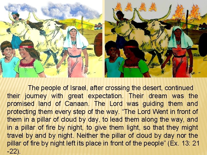 The people of Israel, after crossing the desert, continued their journey with great expectation.