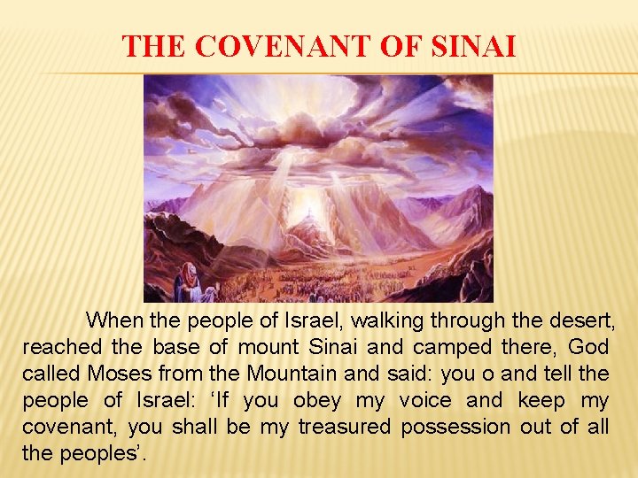 THE COVENANT OF SINAI When the people of Israel, walking through the desert, reached