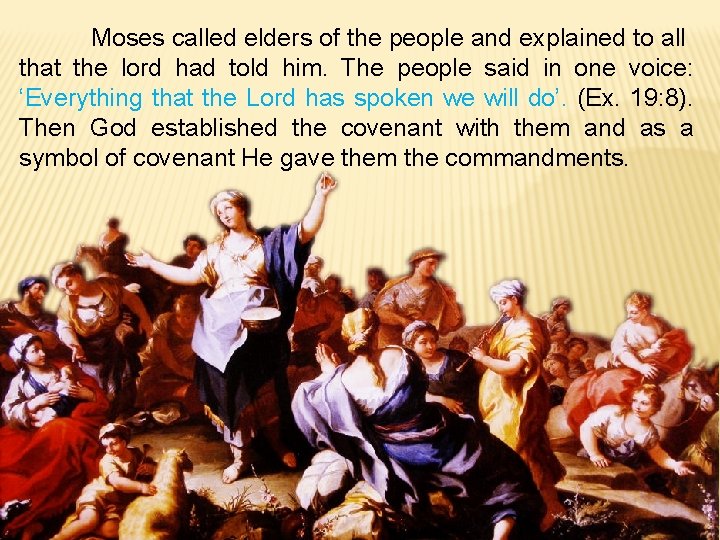 Moses called elders of the people and explained to all that the lord had