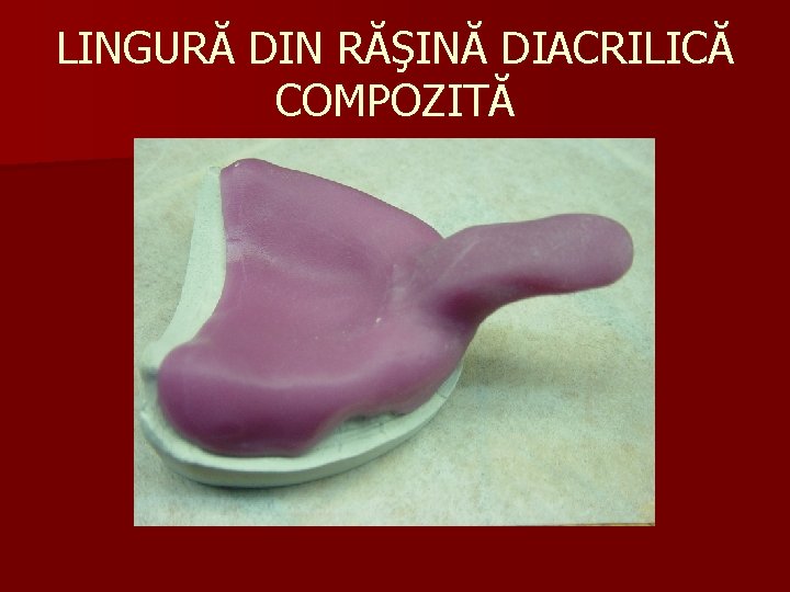 LINGURĂ DIN RĂŞINĂ DIACRILICĂ COMPOZITĂ 