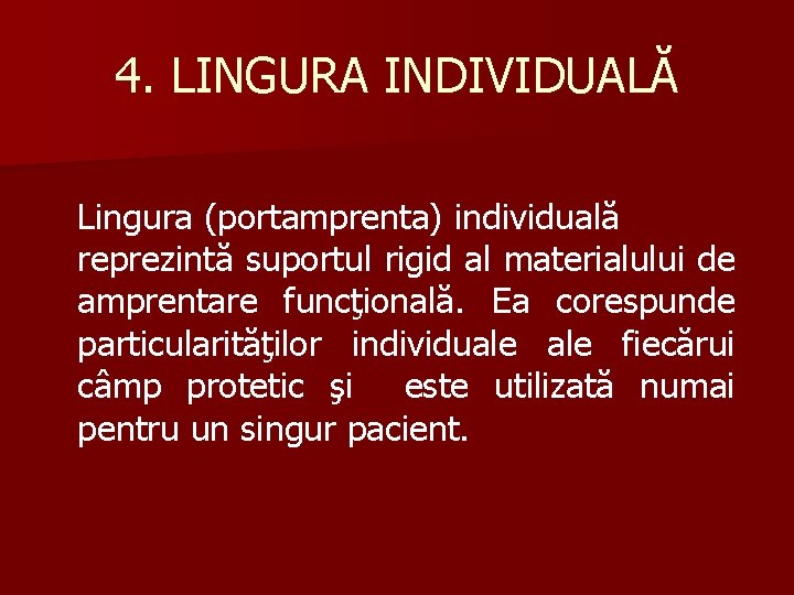4. LINGURA INDIVIDUALĂ Lingura (portamprenta) individuală reprezintă suportul rigid al materialului de amprentare funcţională.