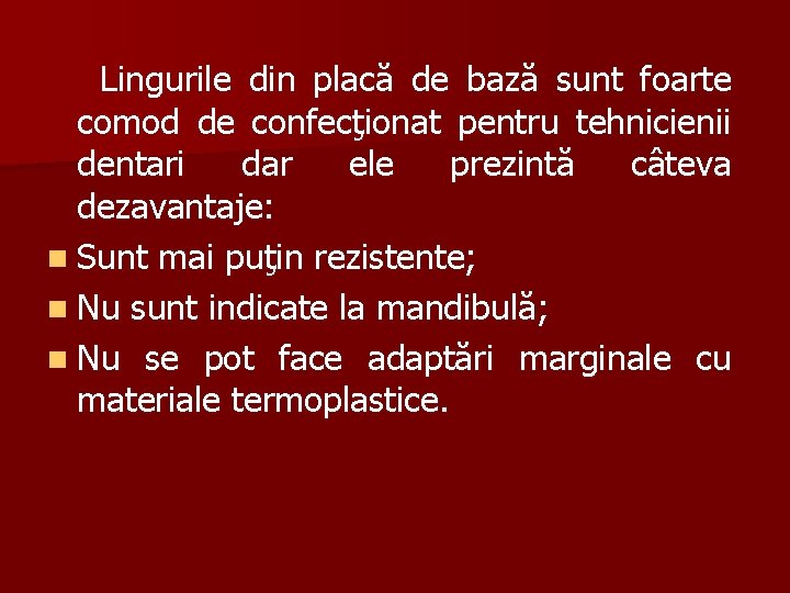 Lingurile din placă de bază sunt foarte comod de confecţionat pentru tehnicienii dentari dar