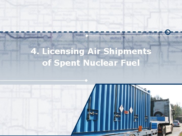 4. Licensing Air Shipments of Spent Nuclear Fuel 