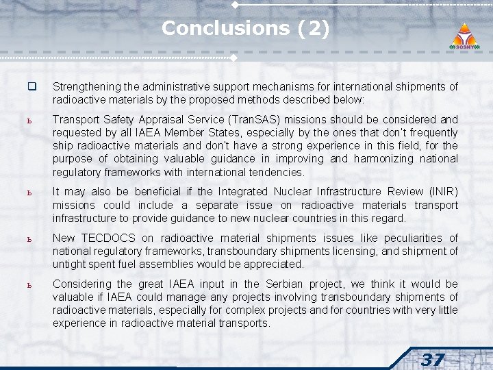 Conclusions (2) q Strengthening the administrative support mechanisms for international shipments of radioactive materials