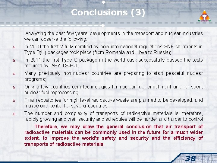 Conclusions (3) Analyzing the past few years’ developments in the transport and nuclear industries