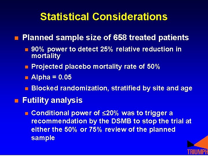 Statistical Considerations n n Planned sample size of 658 treated patients n 90% power Statistical Considerations n n Planned sample size of 658 treated patients n 90% power