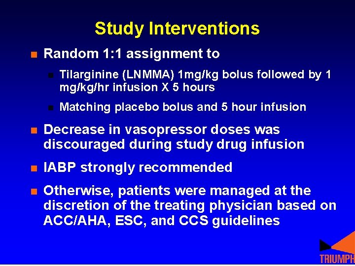 Study Interventions n Random 1: 1 assignment to n Tilarginine (LNMMA) 1 mg/kg bolus Study Interventions n Random 1: 1 assignment to n Tilarginine (LNMMA) 1 mg/kg bolus