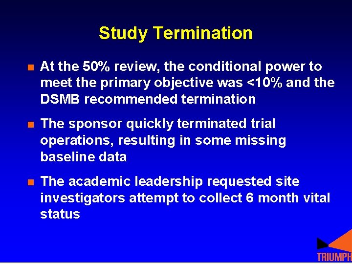 Study Termination n At the 50% review, the conditional power to meet the primary Study Termination n At the 50% review, the conditional power to meet the primary