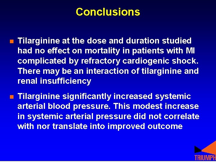Conclusions n Tilarginine at the dose and duration studied had no effect on mortality Conclusions n Tilarginine at the dose and duration studied had no effect on mortality