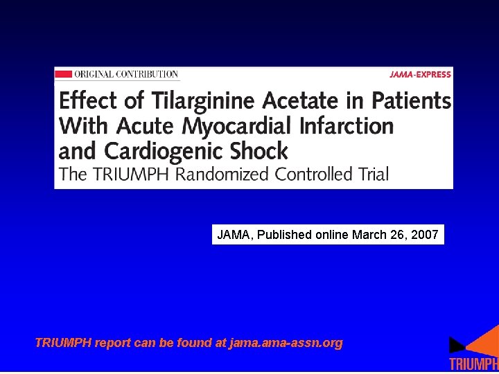 JAMA, Published online March 26, 2007 TRIUMPH report can be found at jama. ama-assn. JAMA, Published online March 26, 2007 TRIUMPH report can be found at jama. ama-assn.