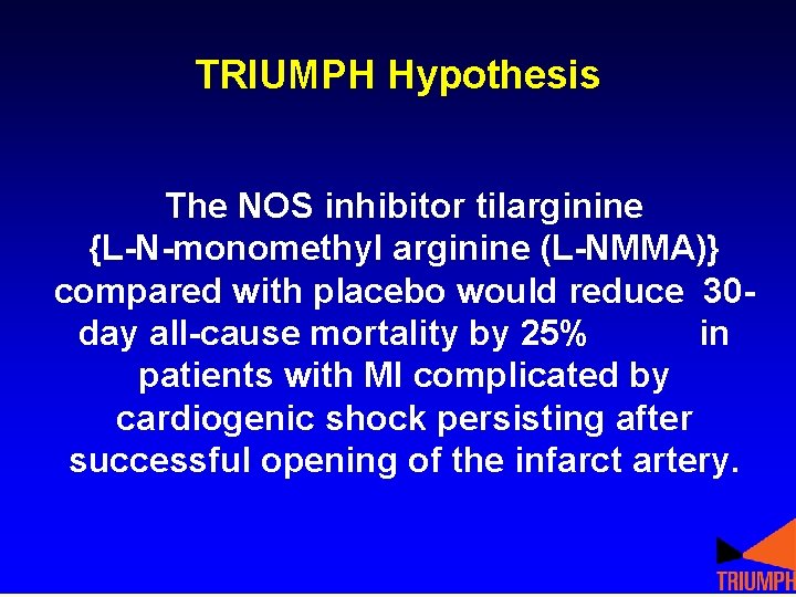 TRIUMPH Hypothesis The NOS inhibitor tilarginine {L-N-monomethyl arginine (L-NMMA)} compared with placebo would reduce TRIUMPH Hypothesis The NOS inhibitor tilarginine {L-N-monomethyl arginine (L-NMMA)} compared with placebo would reduce