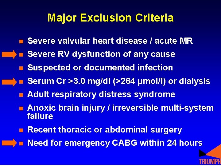 Major Exclusion Criteria n Severe valvular heart disease / acute MR n Severe RV Major Exclusion Criteria n Severe valvular heart disease / acute MR n Severe RV