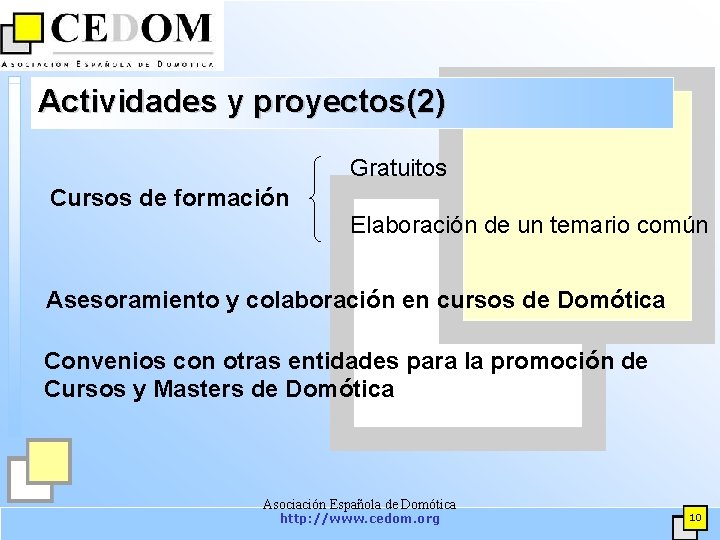 Actividades y proyectos(2) Gratuitos Cursos de formación Elaboración de un temario común Asesoramiento y