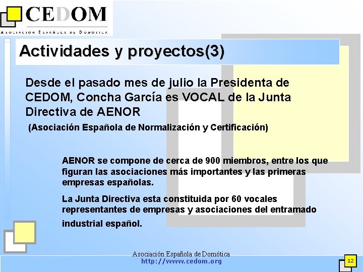 Actividades y proyectos(3) Desde el pasado mes de julio la Presidenta de CEDOM, Concha