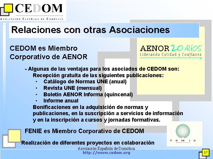 Relaciones con otras Asociaciones CEDOM es Miembro Corporativo de AENOR - Algunas de las