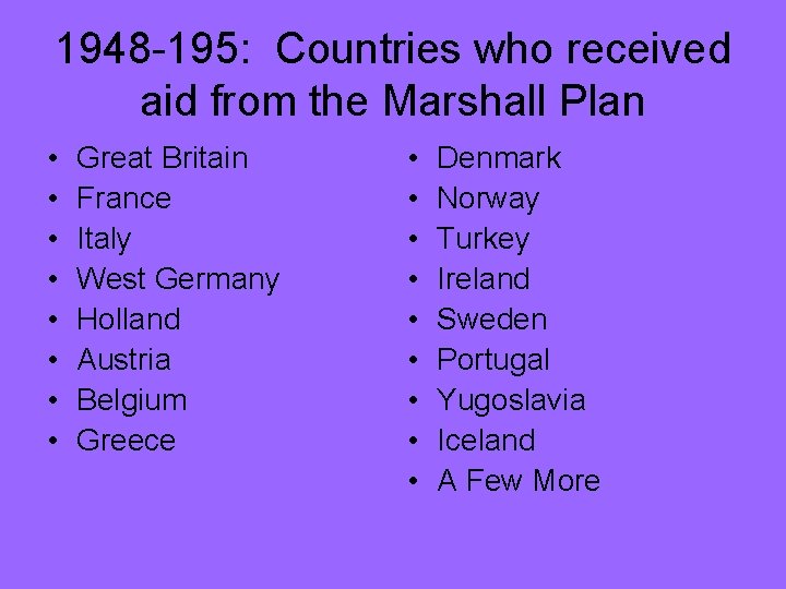 1948 -195: Countries who received aid from the Marshall Plan • • Great Britain