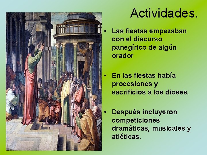 Actividades. • Las fiestas empezaban con el discurso panegírico de algún orador • En