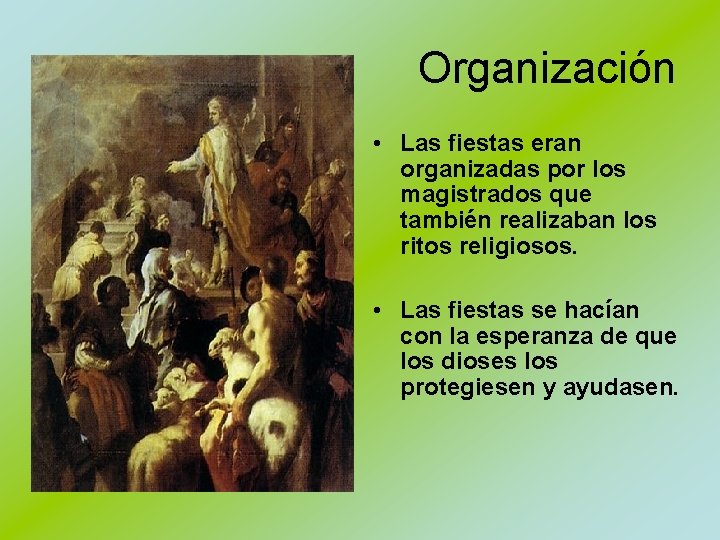 Organización • Las fiestas eran organizadas por los magistrados que también realizaban los ritos