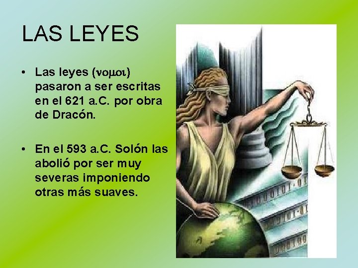 LAS LEYES • Las leyes (nomoi) pasaron a ser escritas en el 621 a.