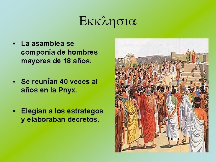 Ekklhsia • La asamblea se componía de hombres mayores de 18 años. • Se