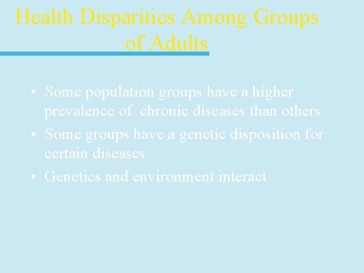 Health Disparities Among Groups of Adults • Some population groups have a higher prevalence