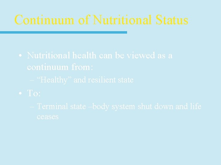 Continuum of Nutritional Status • Nutritional health can be viewed as a continuum from: