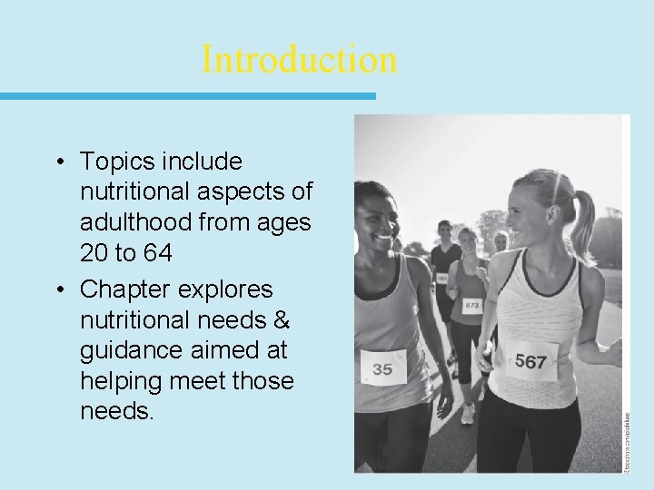 Introduction • Topics include nutritional aspects of adulthood from ages 20 to 64 •