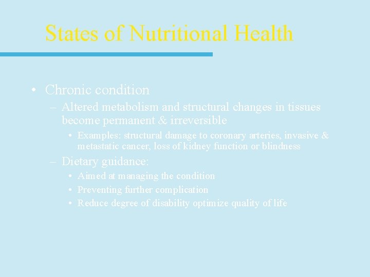 States of Nutritional Health • Chronic condition – Altered metabolism and structural changes in