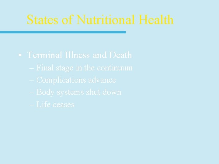 States of Nutritional Health • Terminal Illness and Death – Final stage in the