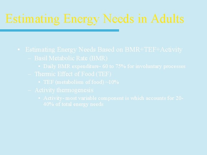 Estimating Energy Needs in Adults • Estimating Energy Needs Based on BMR+TEF+Activity – Basil