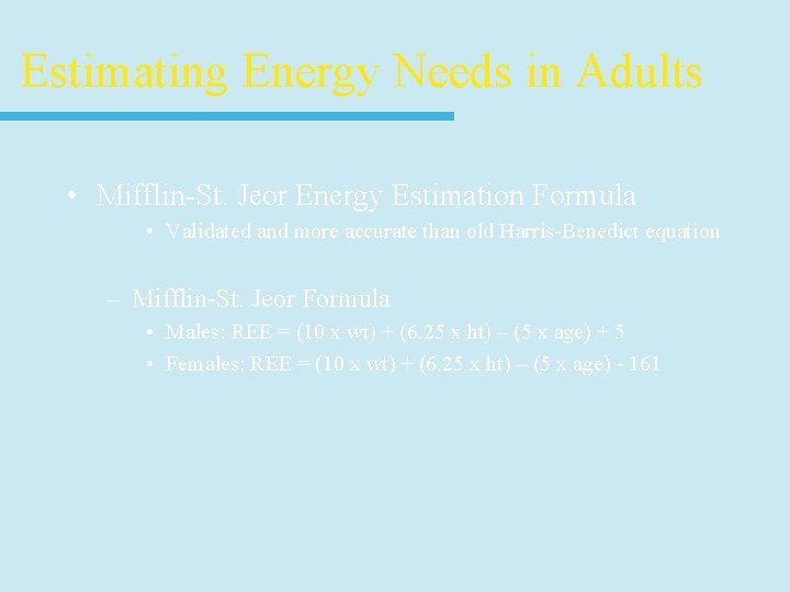 Estimating Energy Needs in Adults • Mifflin-St. Jeor Energy Estimation Formula • Validated and