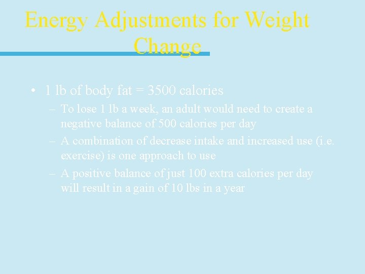 Energy Adjustments for Weight Change • 1 lb of body fat = 3500 calories