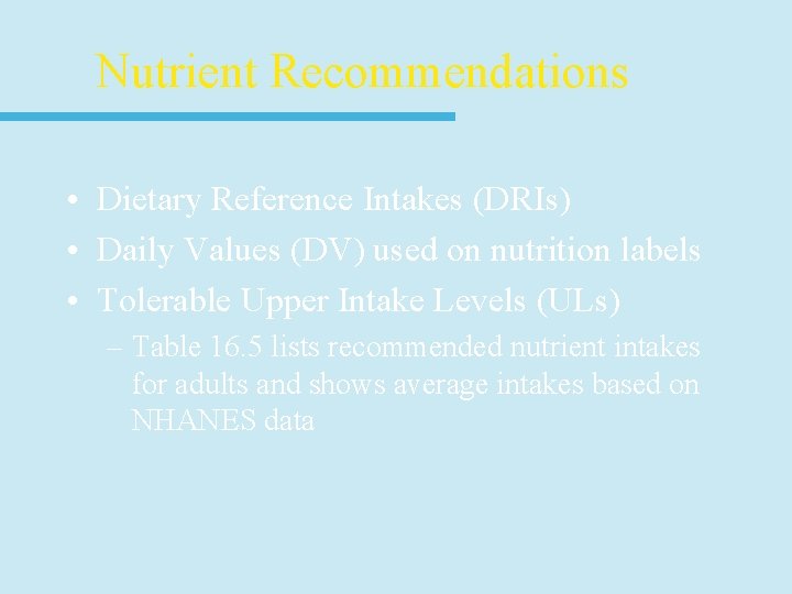 Nutrient Recommendations • Dietary Reference Intakes (DRIs) • Daily Values (DV) used on nutrition