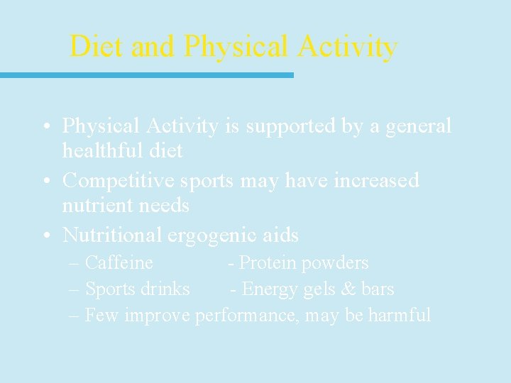 Diet and Physical Activity • Physical Activity is supported by a general healthful diet