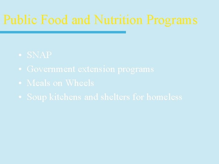 Public Food and Nutrition Programs • • SNAP Government extension programs Meals on Wheels
