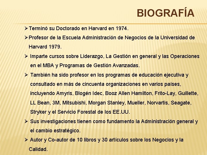 BIOGRAFÍA ØTerminó su Doctorado en Harvard en 1974. ØProfesor de la Escuela Administración de