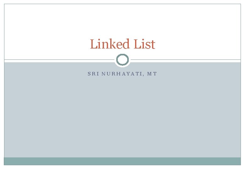 Linked List SRI NURHAYATI, MT 
