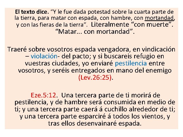 El texto dice. “Y le fue dada potestad sobre la cuarta parte de la El texto dice. “Y le fue dada potestad sobre la cuarta parte de la