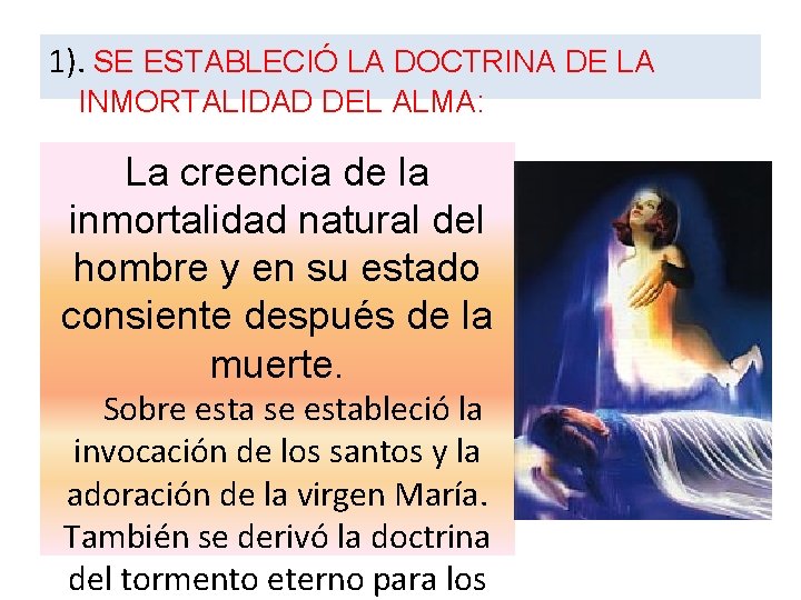 1). SE ESTABLECIÓ LA DOCTRINA DE LA INMORTALIDAD DEL ALMA: La creencia de la 1). SE ESTABLECIÓ LA DOCTRINA DE LA INMORTALIDAD DEL ALMA: La creencia de la