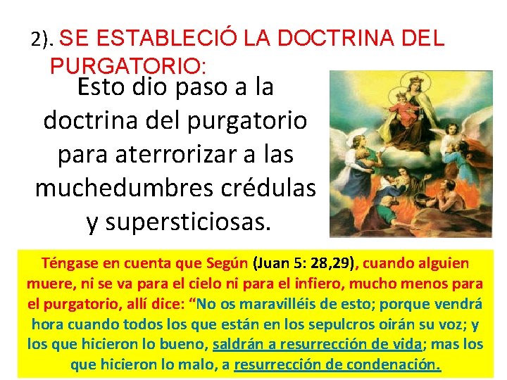 2). SE ESTABLECIÓ LA DOCTRINA DEL PURGATORIO: Esto dio paso a la doctrina del 2). SE ESTABLECIÓ LA DOCTRINA DEL PURGATORIO: Esto dio paso a la doctrina del