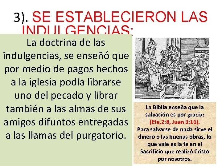 3). SE ESTABLECIERON LAS INDULGENCIAS: La doctrina de las indulgencias, se enseñó que por 3). SE ESTABLECIERON LAS INDULGENCIAS: La doctrina de las indulgencias, se enseñó que por