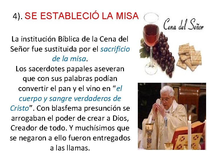 4). SE ESTABLECIÓ LA MISA: La institución Bíblica de la Cena del Señor fue 4). SE ESTABLECIÓ LA MISA: La institución Bíblica de la Cena del Señor fue