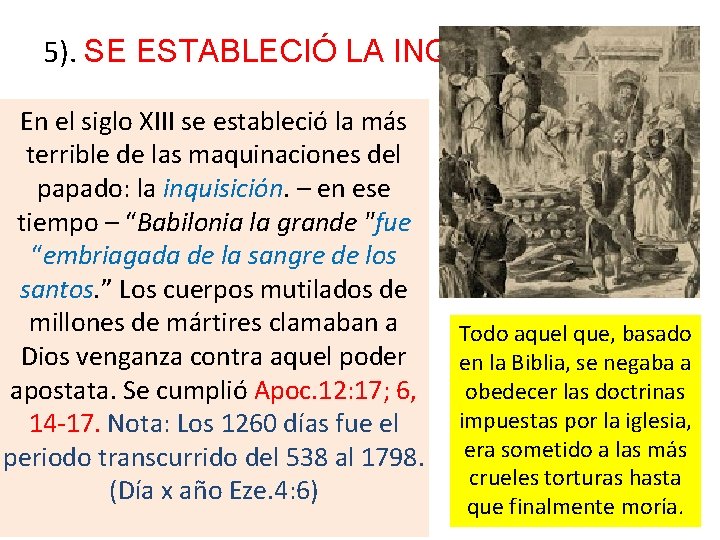 5). SE ESTABLECIÓ LA INQUISICIÓN: En el siglo XIII se estableció la más terrible 5). SE ESTABLECIÓ LA INQUISICIÓN: En el siglo XIII se estableció la más terrible