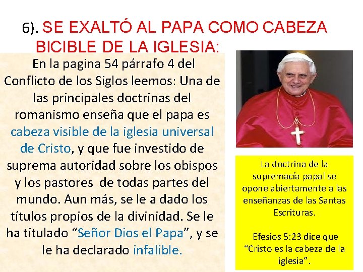 6). SE EXALTÓ AL PAPA COMO CABEZA BICIBLE DE LA IGLESIA: En la pagina 6). SE EXALTÓ AL PAPA COMO CABEZA BICIBLE DE LA IGLESIA: En la pagina