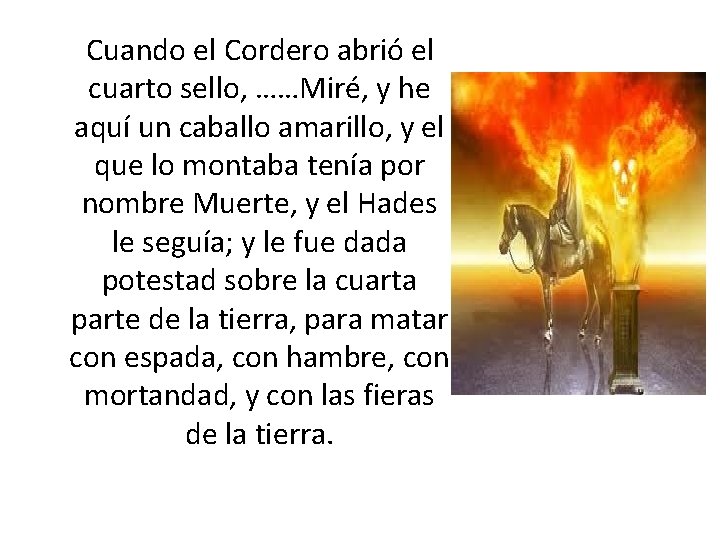 Cuando el Cordero abrió el cuarto sello, ……Miré, y he aquí un caballo Cuando el Cordero abrió el cuarto sello, ……Miré, y he aquí un caballo