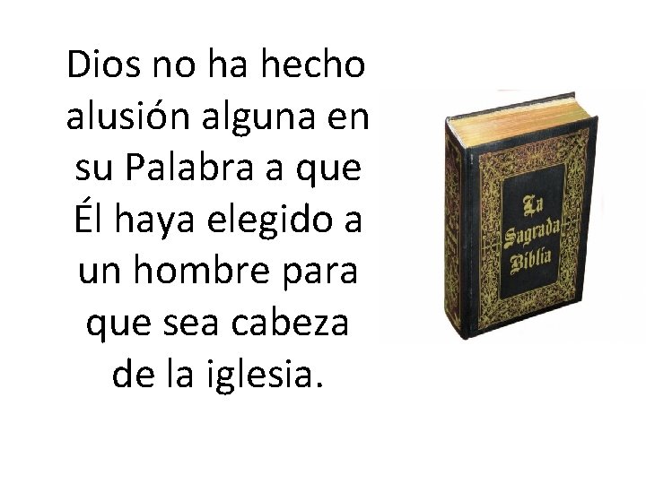 Dios no ha hecho alusión alguna en su Palabra a que Él haya Dios no ha hecho alusión alguna en su Palabra a que Él haya