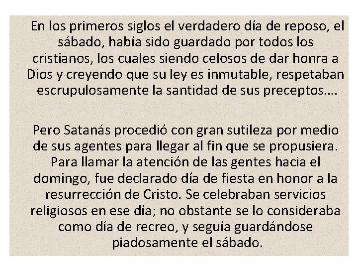 En los primeros siglos el verdadero día de reposo, el sábado, había sido En los primeros siglos el verdadero día de reposo, el sábado, había sido