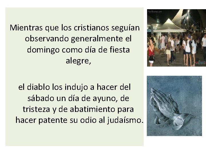 Mientras que los cristianos seguían observando generalmente el domingo como día de fiesta Mientras que los cristianos seguían observando generalmente el domingo como día de fiesta