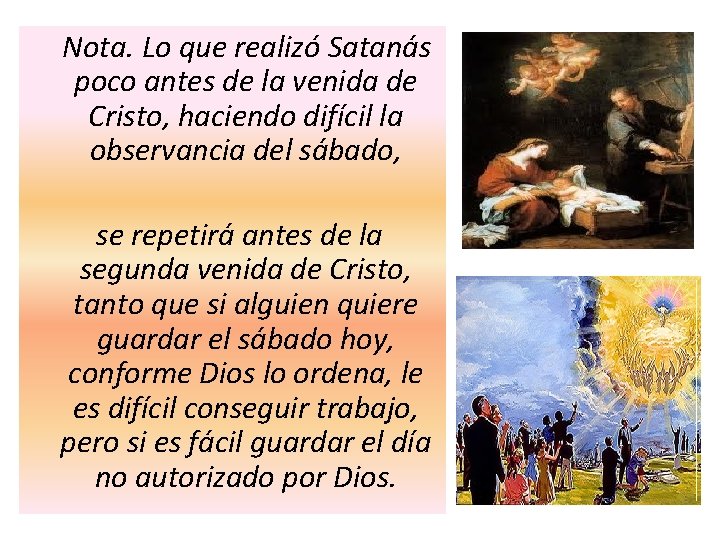 Nota. Lo que realizó Satanás poco antes de la venida de Cristo, haciendo difícil Nota. Lo que realizó Satanás poco antes de la venida de Cristo, haciendo difícil
